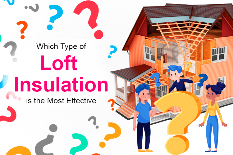 Which Type of Loft Insulation is the Most Effective