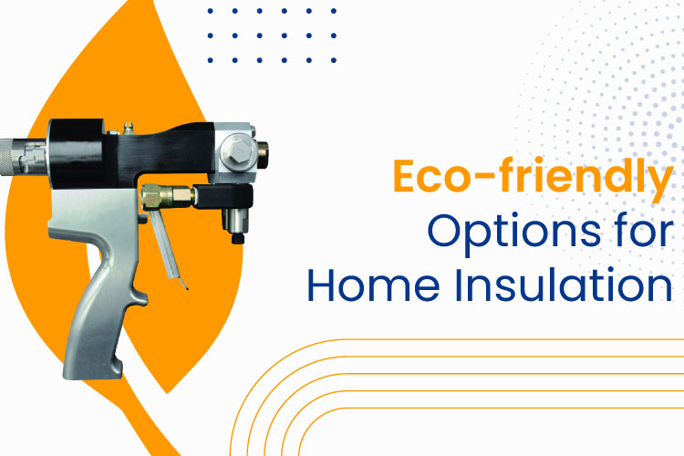 Eco-friendly Options for Home Insulation